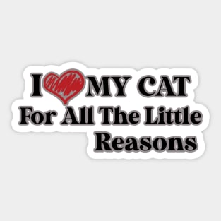 I Love My Cat For All The Little Reasons Sticker